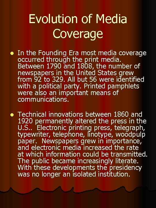 Evolution of Media Coverage l In the Founding Era most media coverage occurred through