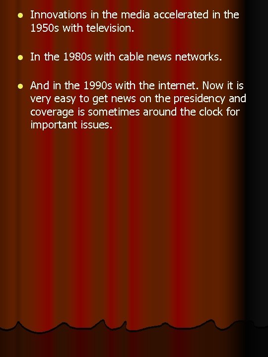 l Innovations in the media accelerated in the 1950 s with television. l In
