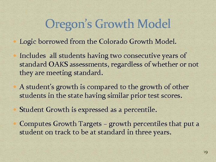 Oregon’s Growth Model Logic borrowed from the Colorado Growth Model. Includes all students having