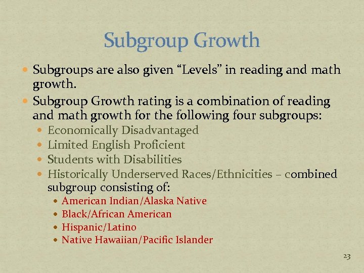 Subgroup Growth Subgroups are also given “Levels” in reading and math growth. Subgroup Growth