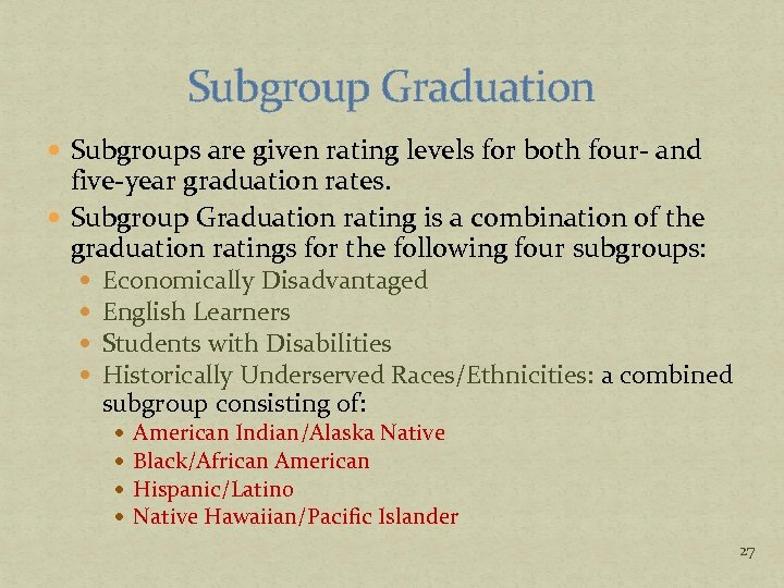 Subgroup Graduation Subgroups are given rating levels for both four- and five-year graduation rates.