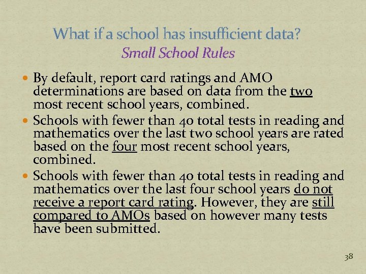 What if a school has insufficient data? Small School Rules By default, report card