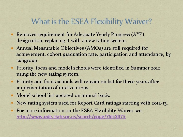 What is the ESEA Flexibility Waiver? Removes requirement for Adequate Yearly Progress (AYP) designation,