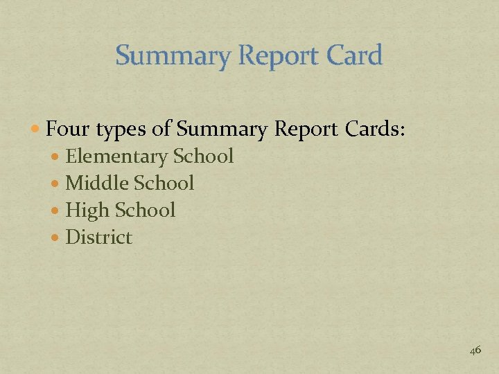 Summary Report Card Four types of Summary Report Cards: Elementary School Middle School High
