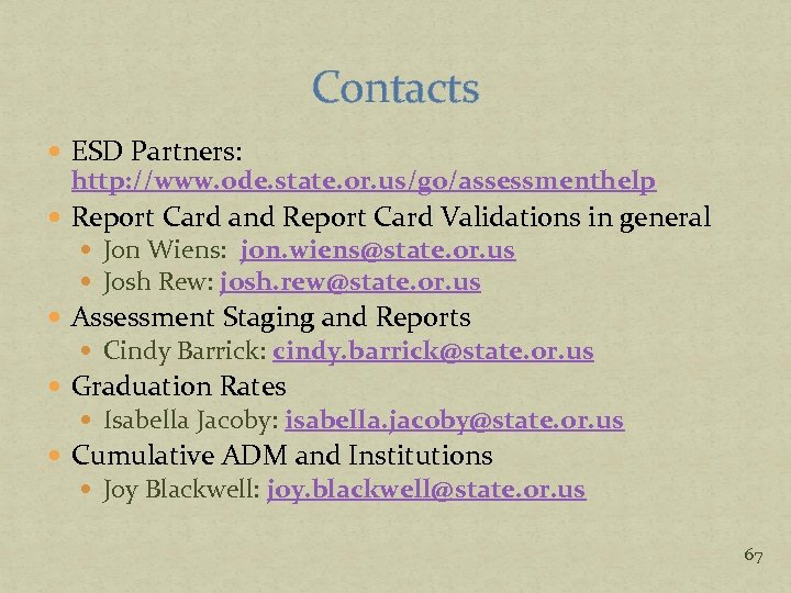 Contacts ESD Partners: http: //www. ode. state. or. us/go/assessmenthelp Report Card and Report Card