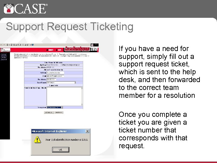 Support Request Ticketing If you have a need for support, simply fill out a