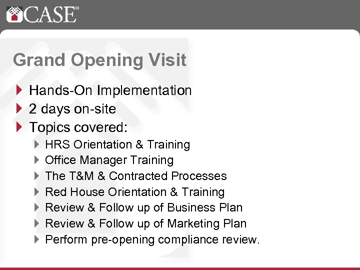 Grand Opening Visit } Hands-On Implementation } 2 days on-site } Topics covered: }