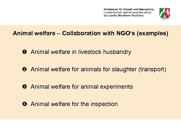 Animal welfare – Collaboration with NGO‘s (examples) Animal welfare in livestock husbandry Animal welfare
