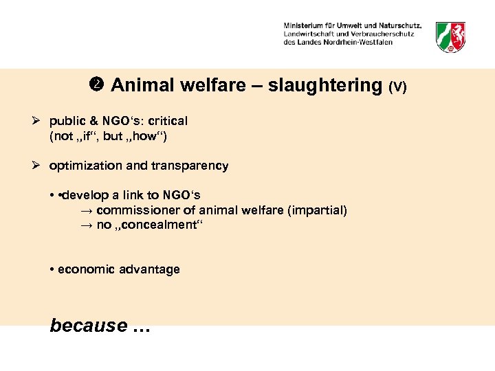  Animal welfare – slaughtering (V) Ø public & NGO‘s: critical (not „if“, but