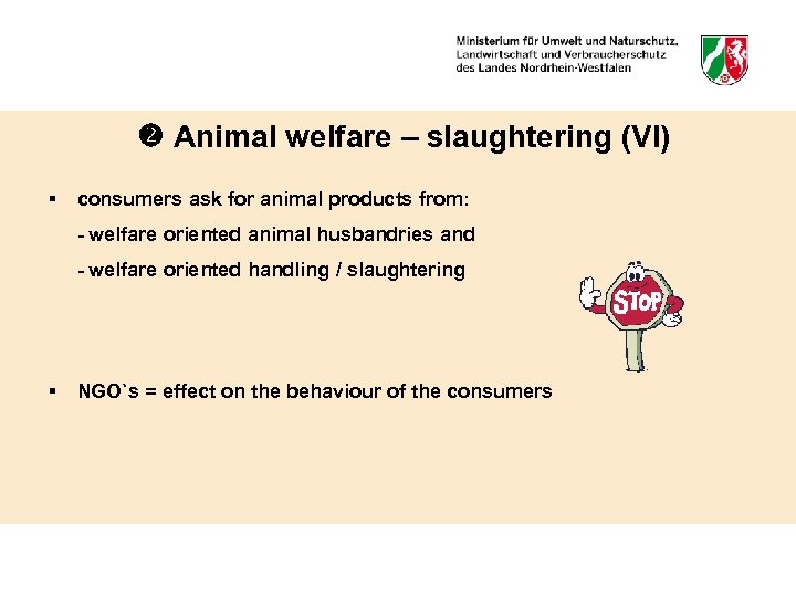  Animal welfare – slaughtering (VI) § consumers ask for animal products from: -