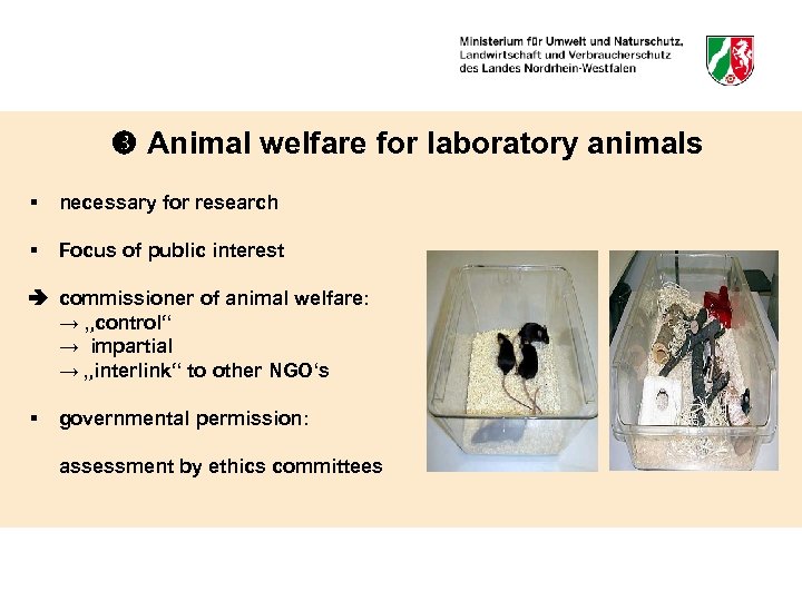  Animal welfare for laboratory animals § necessary for research § Focus of public