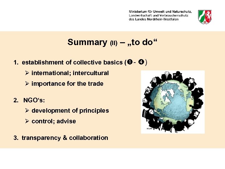 Summary (II) – „to do“ 1. establishment of collective basics ( - Ø international;