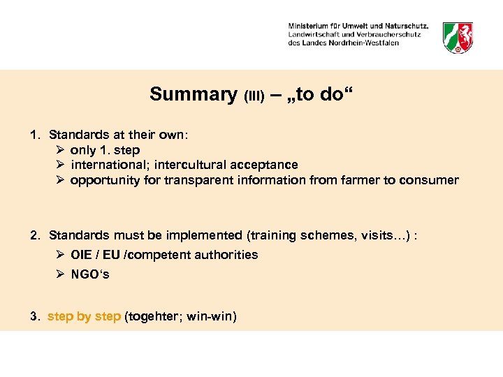 Summary (III) – „to do“ 1. Standards at their own: Ø only 1. step