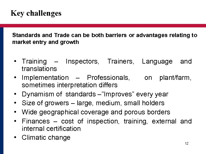 Key challenges Standards and Trade can be both barriers or advantages relating to market