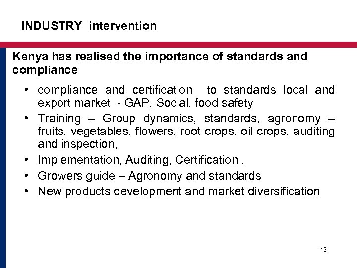 INDUSTRY intervention Kenya has realised the importance of standards and compliance • compliance and