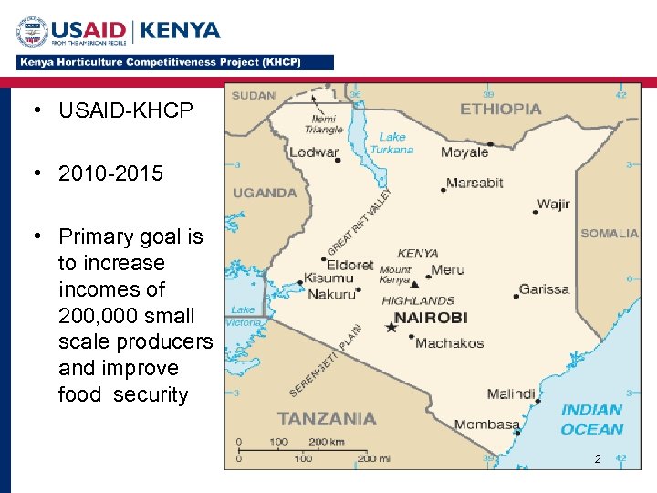  • USAID-KHCP • 2010 -2015 • Primary goal is to increase incomes of