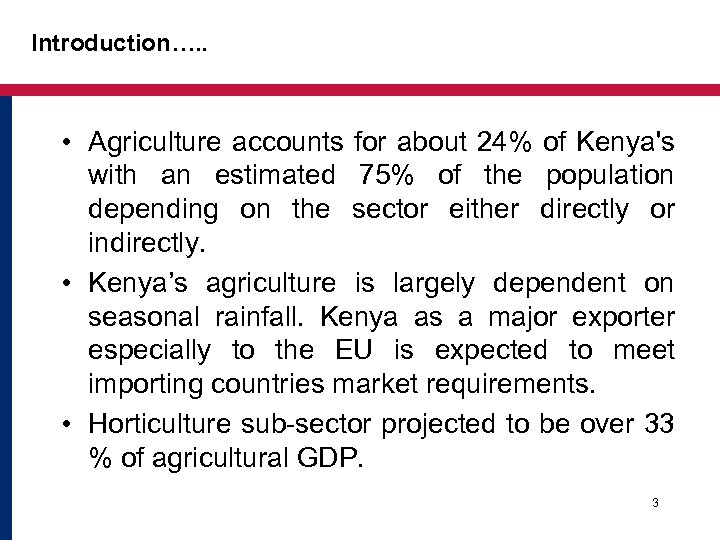 Introduction…. . • Agriculture accounts for about 24% of Kenya's with an estimated 75%