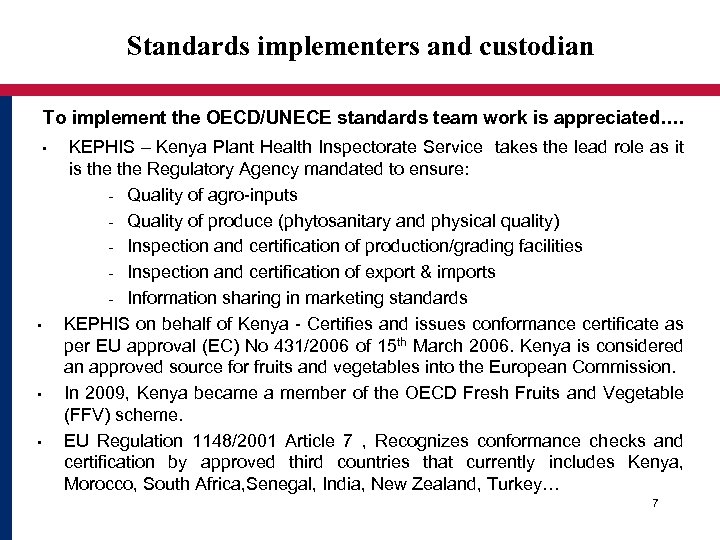 Standards implementers and custodian To implement the OECD/UNECE standards team work is appreciated…. •