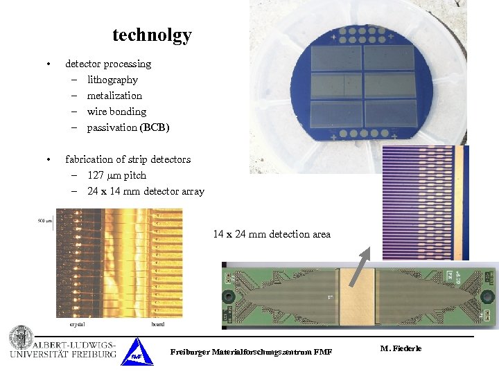 technolgy • detector processing – lithography – metalization – wire bonding – passivation (BCB)