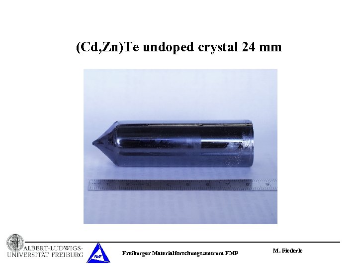(Cd, Zn)Te undoped crystal 24 mm Freiburger Materialforschungszentrum FMF M. Fiederle 