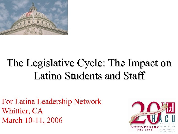The Legislative Cycle: The Impact on Latino Students and Staff For Latina Leadership Network