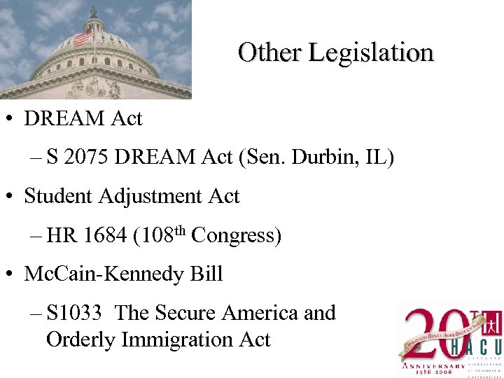 Other Legislation • DREAM Act – S 2075 DREAM Act (Sen. Durbin, IL) •