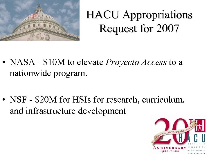 HACU Appropriations Request for 2007 • NASA - $10 M to elevate Proyecto Access