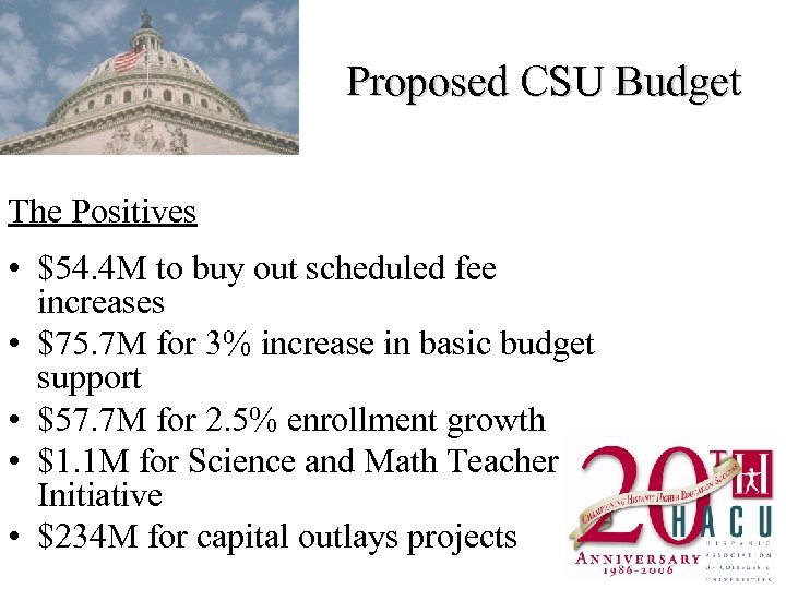 Proposed CSU Budget The Positives • $54. 4 M to buy out scheduled fee