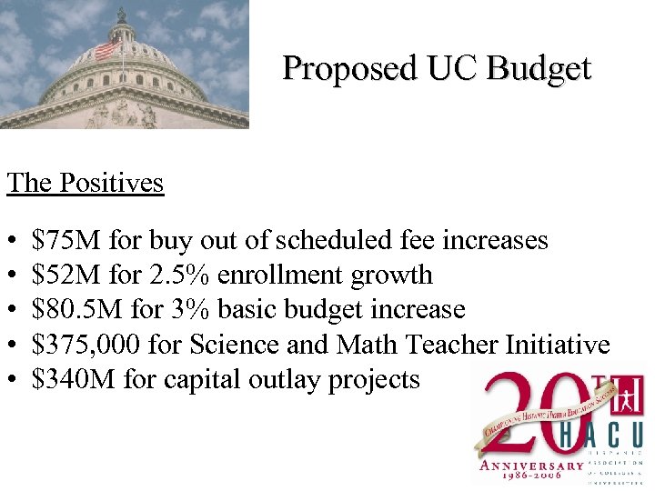 Proposed UC Budget The Positives • • • $75 M for buy out of