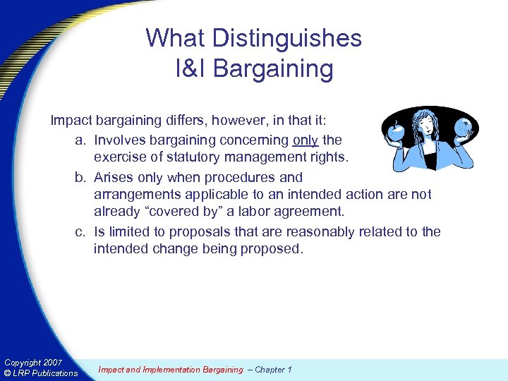 What Distinguishes I&I Bargaining Impact bargaining differs, however, in that it: a. Involves bargaining