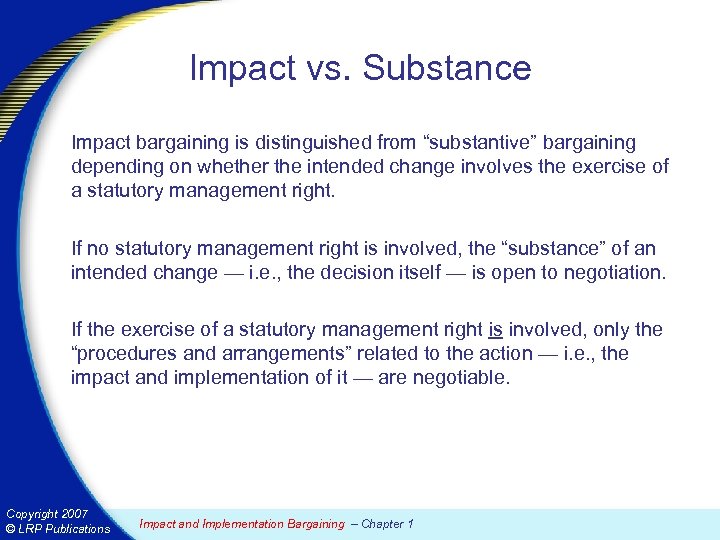 Impact vs. Substance Impact bargaining is distinguished from “substantive” bargaining depending on whether the