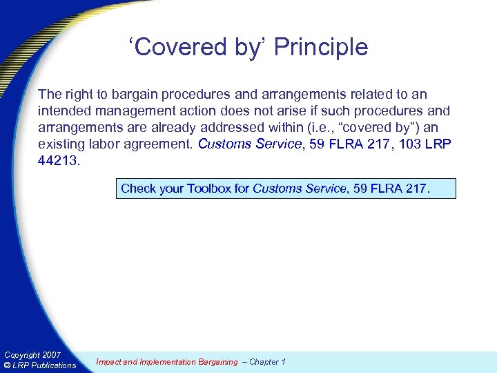 ‘Covered by’ Principle The right to bargain procedures and arrangements related to an intended