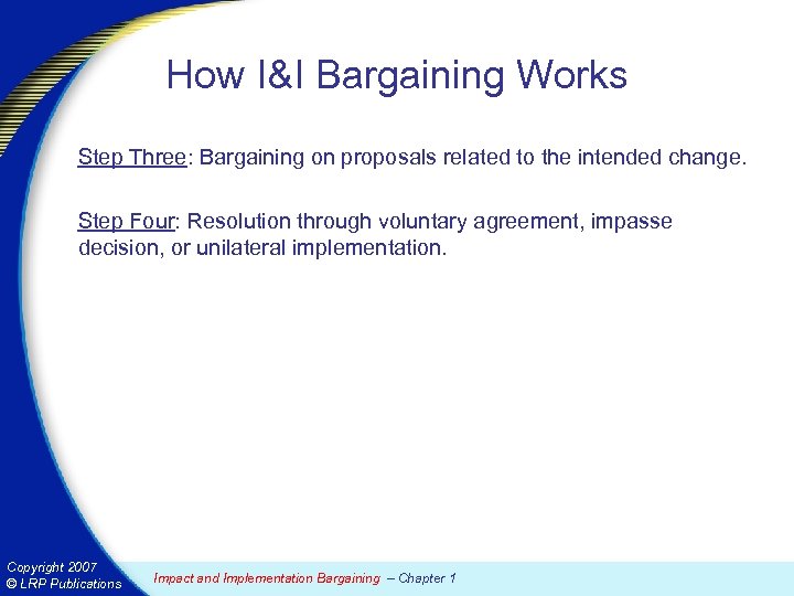 How I&I Bargaining Works Step Three: Bargaining on proposals related to the intended change.