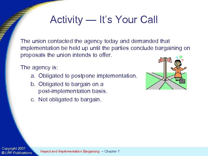 Activity — It’s Your Call The union contacted the agency today and demanded that