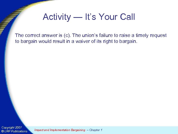 Activity — It’s Your Call The correct answer is (c). The union’s failure to