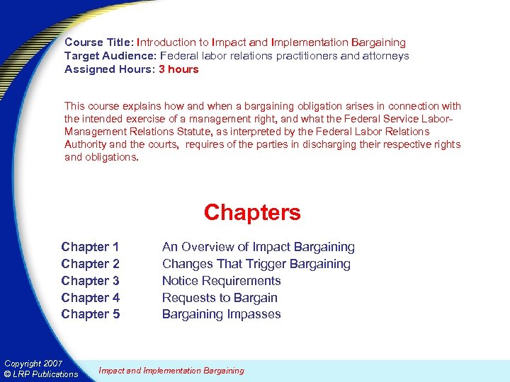 Course Title: Introduction to Impact and Implementation Bargaining Target Audience: Federal labor relations practitioners