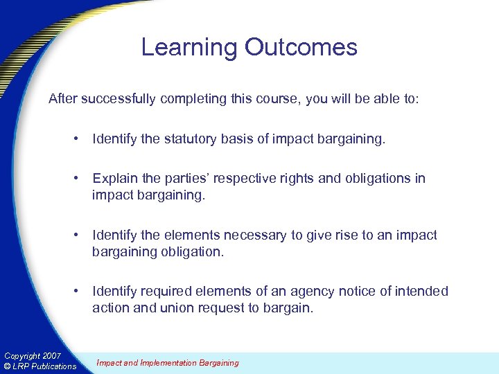 Learning Outcomes After successfully completing this course, you will be able to: • Identify