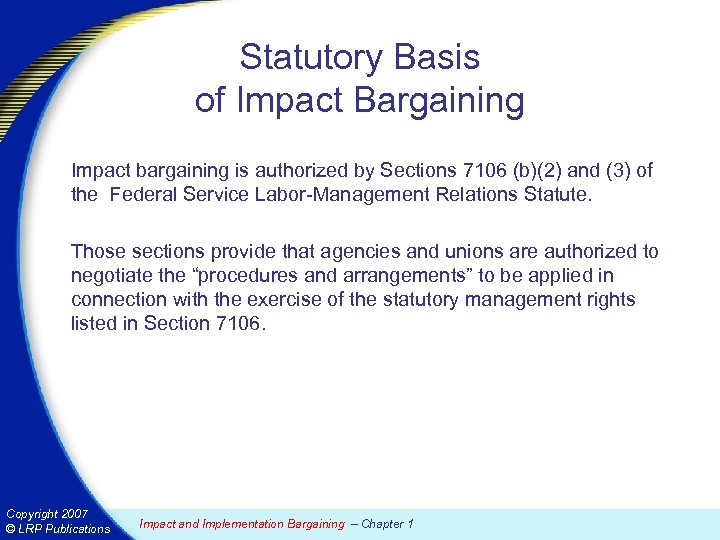 Statutory Basis of Impact Bargaining Impact bargaining is authorized by Sections 7106 (b)(2) and