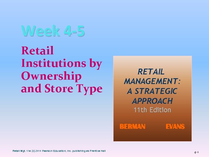 Week 4 -5 Retail Institutions by Ownership and Store Type RETAIL MANAGEMENT: A STRATEGIC