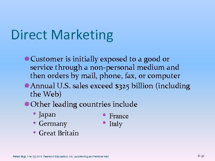 Direct Marketing ¯Customer is initially exposed to a good or service through a non-personal