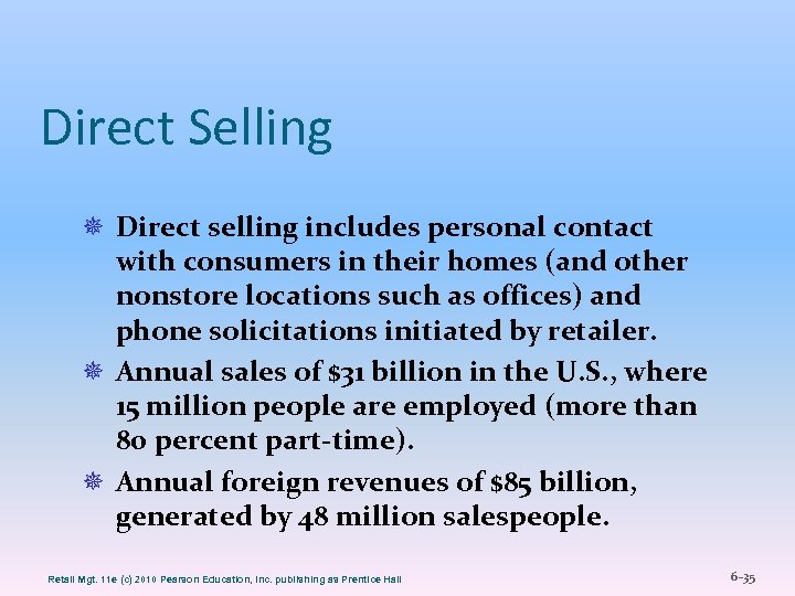 Direct Selling ¯ Direct selling includes personal contact with consumers in their homes (and