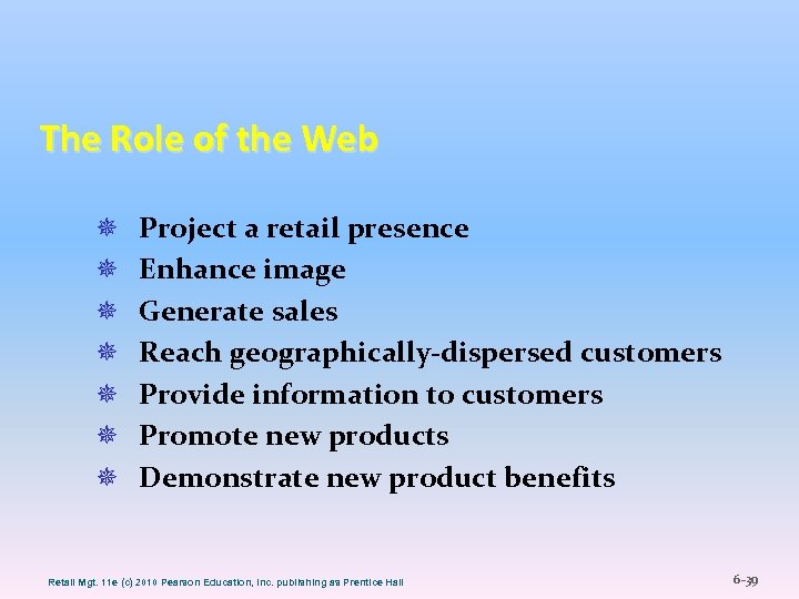 The Role of the Web ¯ ¯ ¯ ¯ Project a retail presence Enhance