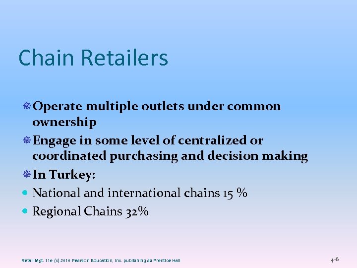 Chain Retailers ¯Operate multiple outlets under common ownership ¯Engage in some level of centralized