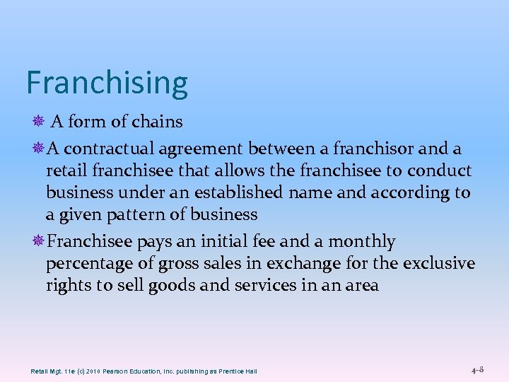 Franchising ¯ A form of chains ¯A contractual agreement between a franchisor and a
