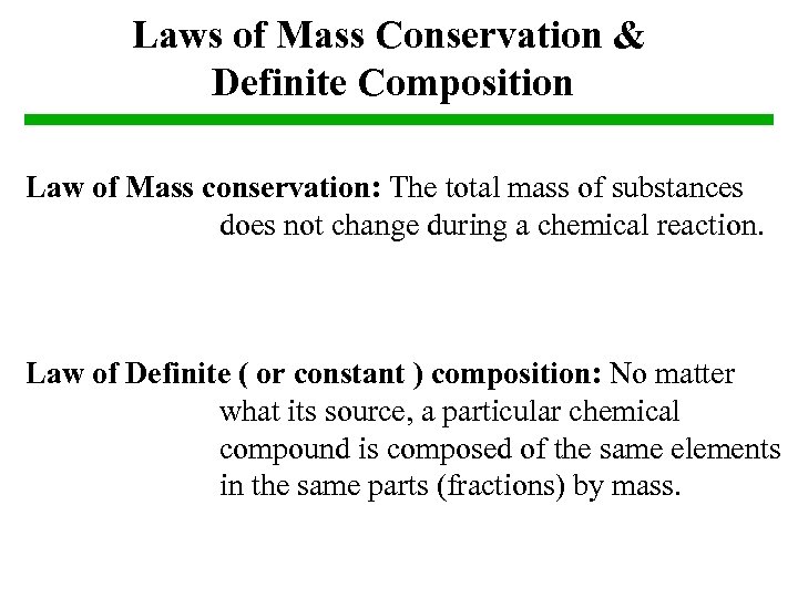 Laws of Mass Conservation & Definite Composition Law of Mass conservation: The total mass