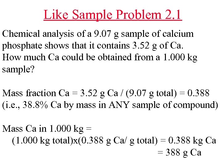 Like Sample Problem 2. 1 Chemical analysis of a 9. 07 g sample of