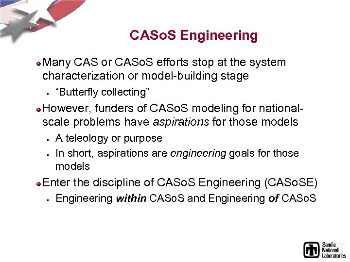 CASo. S Engineering Many CAS or CASo. S efforts stop at the system characterization