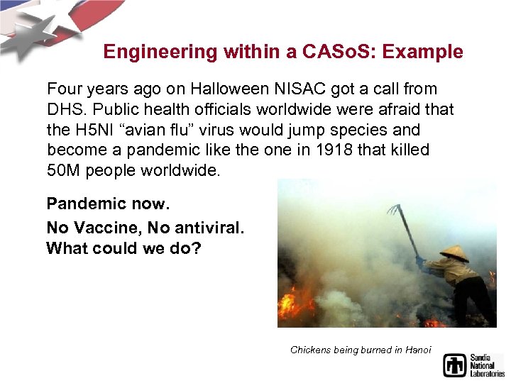 Engineering within a CASo. S: Example Four years ago on Halloween NISAC got a