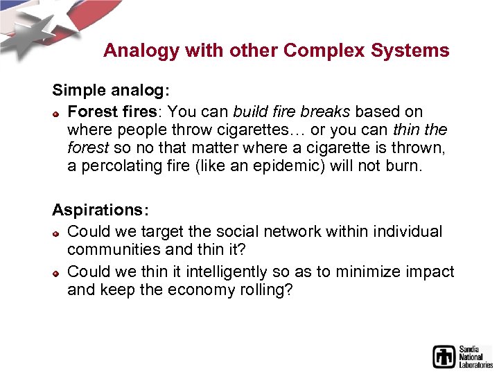 Analogy with other Complex Systems Simple analog: Forest fires: You can build fire breaks