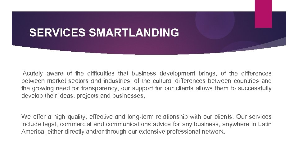 SERVICES SMARTLANDING Acutely aware of the difficulties that business development brings, of the differences